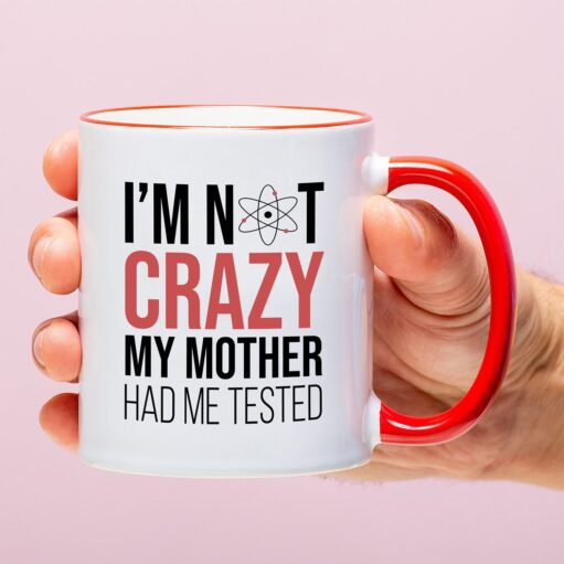 Tasse The Big Bang Theory I'm Not Crazy