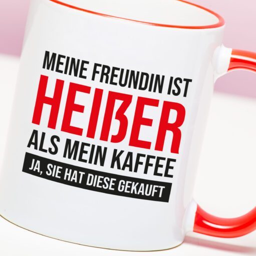 Tasse Meine Freundin ist heißer als mein Kaffee