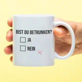 Tasse Bist du betrunken