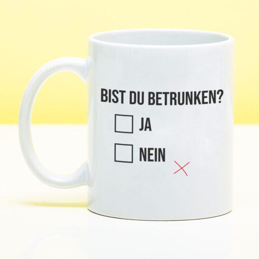 Tasse Bist du betrunken