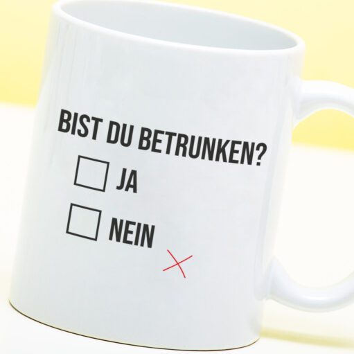 Tasse Bist du betrunken