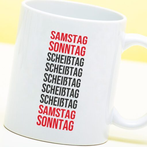 Tasse Samstag, Sonntag, Scheißtag