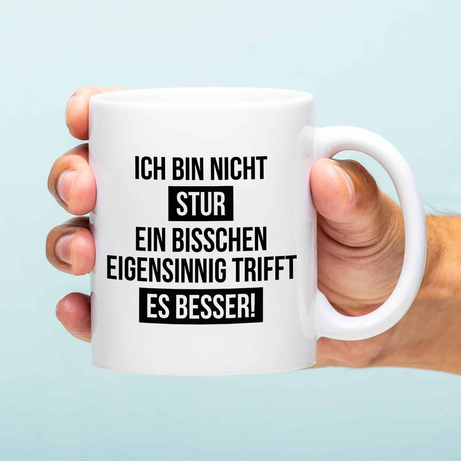 Tasse Ein bisschen Eigensinnig