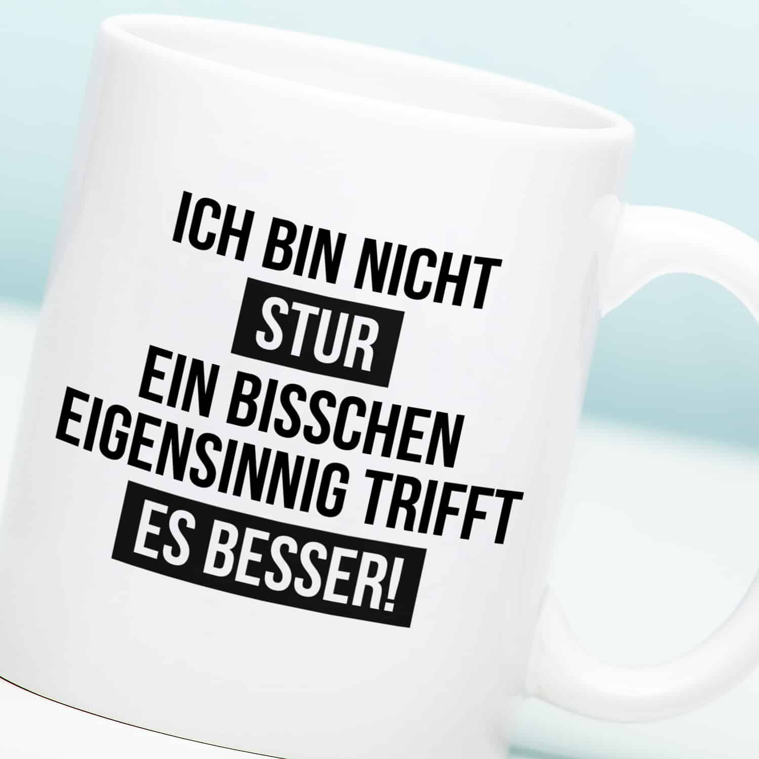 Tasse Ein bisschen Eigensinnig