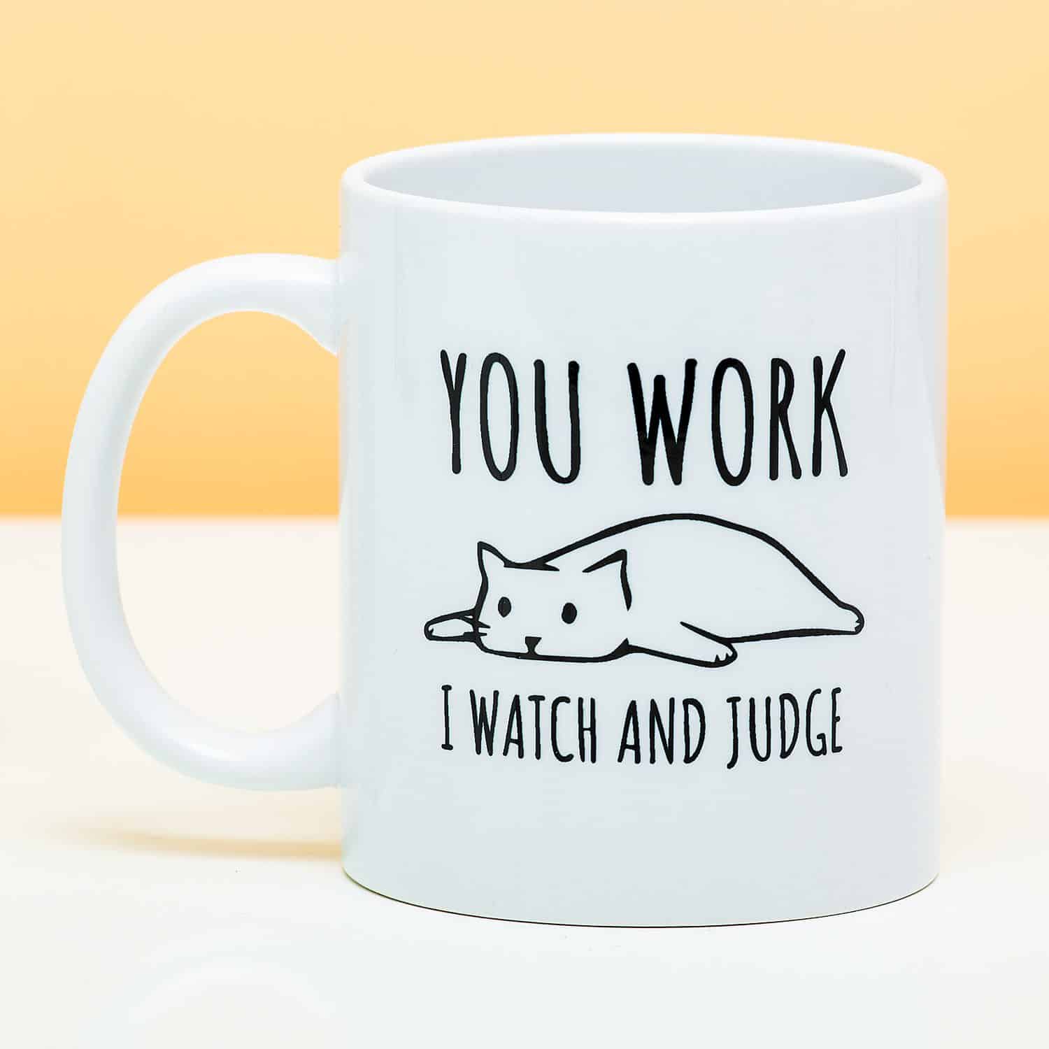 Tasse You Work I Watch