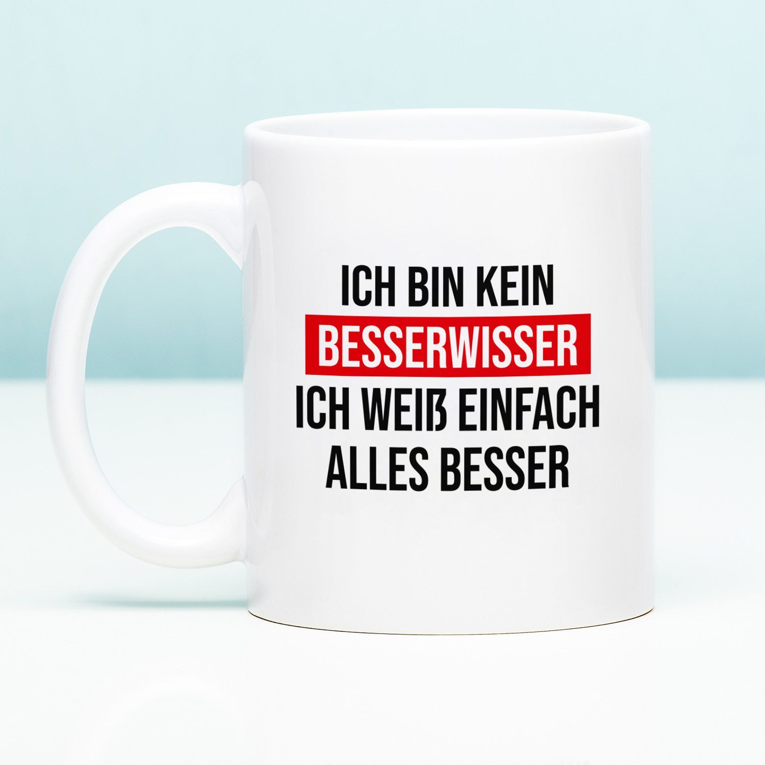 Tasse Ich bin kein Besserwisser