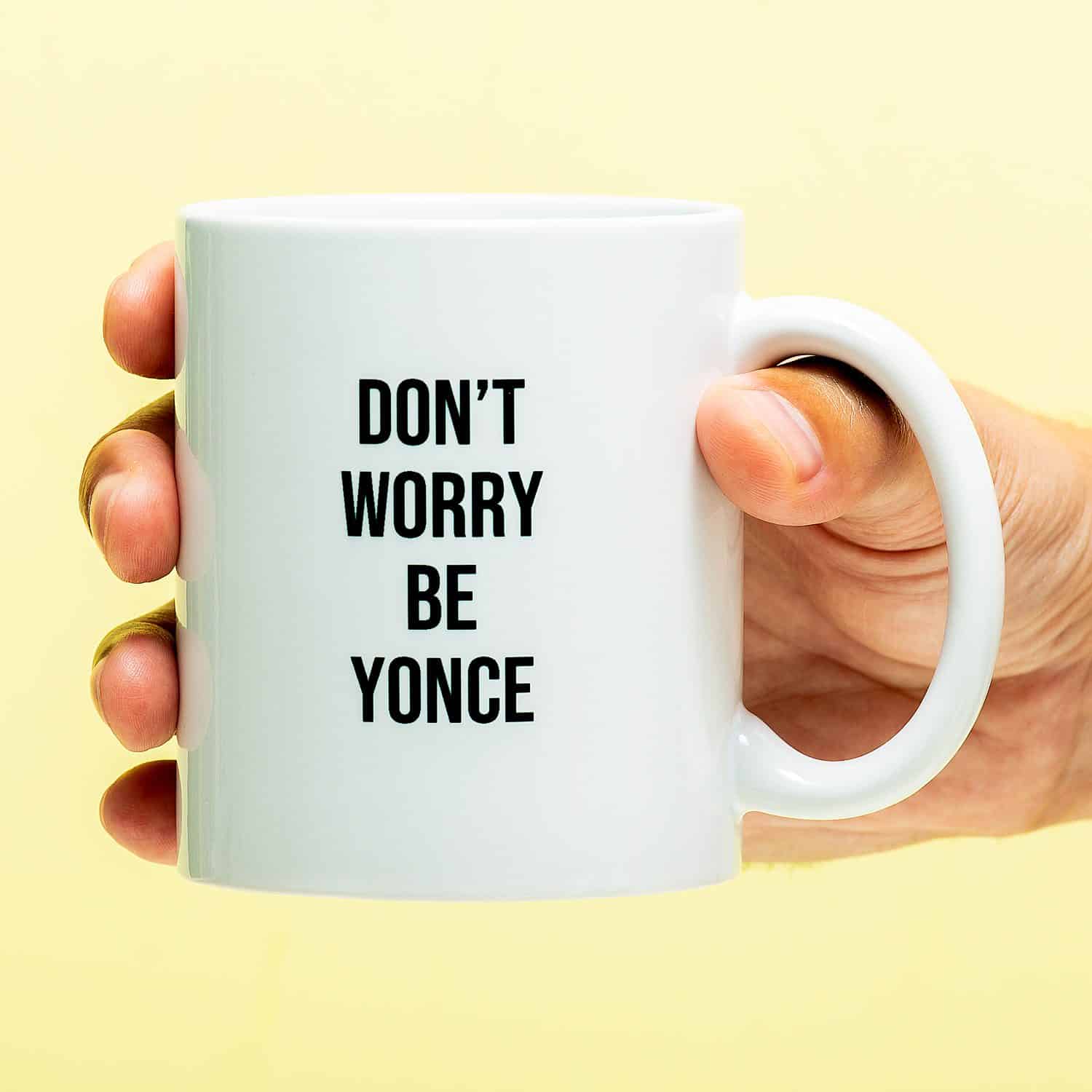 Tasse Don't Worry Be Yonce