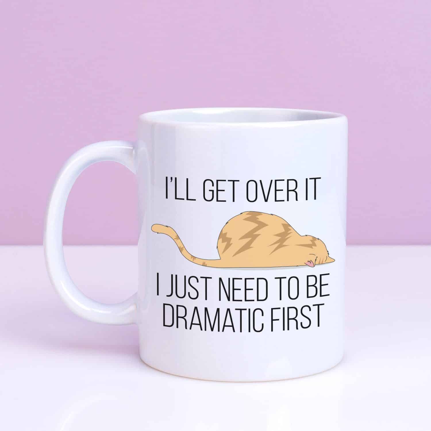 Tasse I'll Get Over It