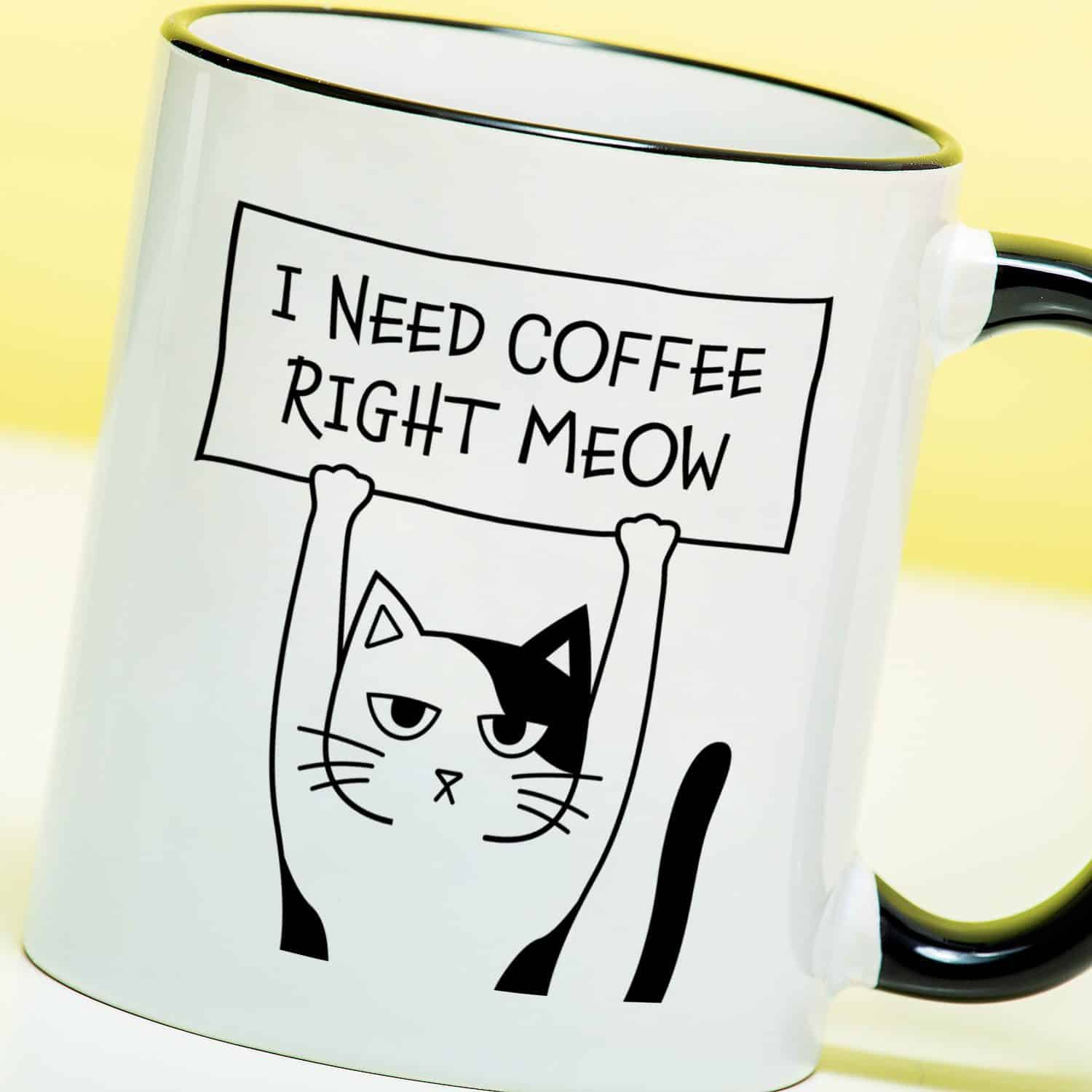 Tasse I Need Coffee Right Meow