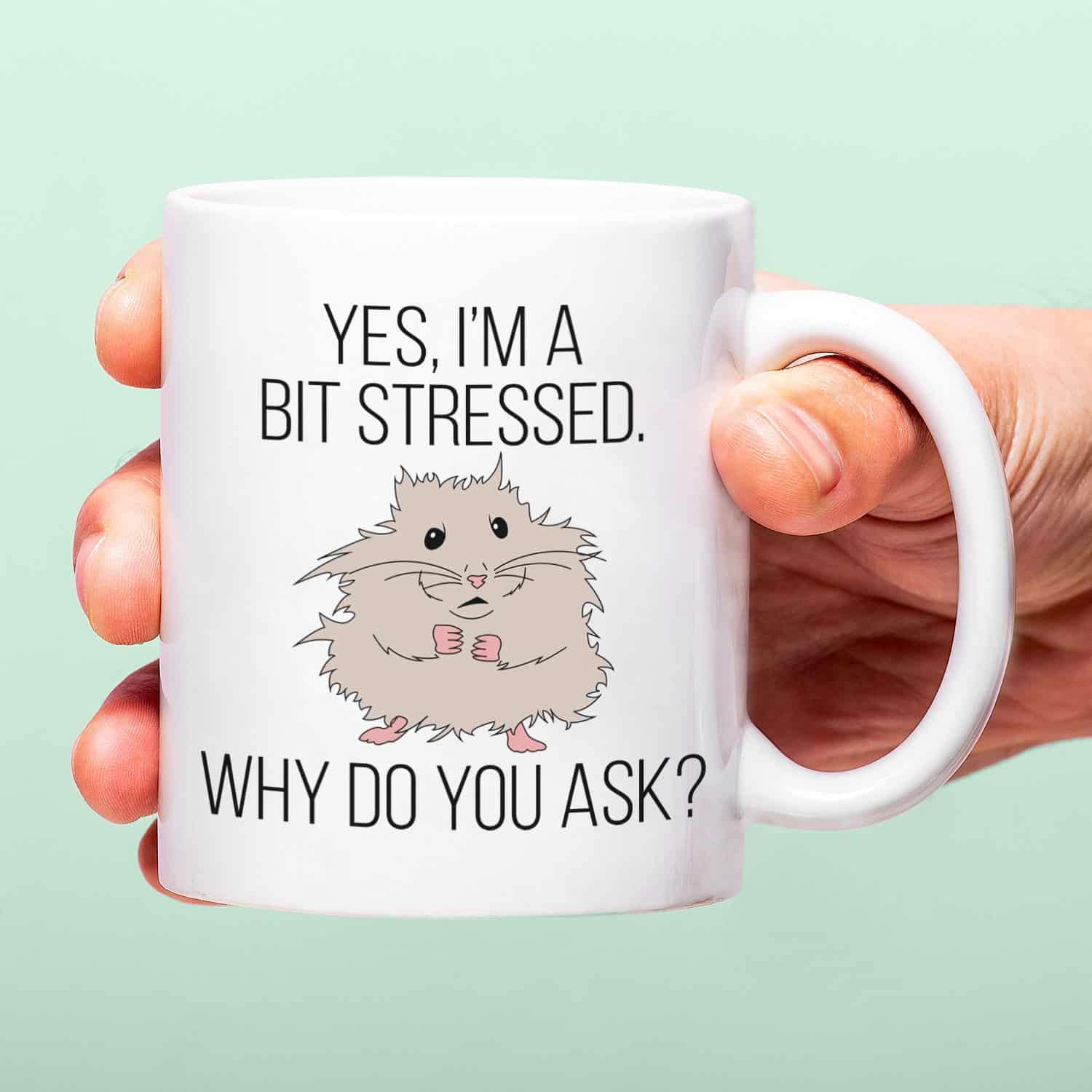 Tasse A Bit Stressed