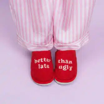 Better Late Than Ugly Hausschuhe