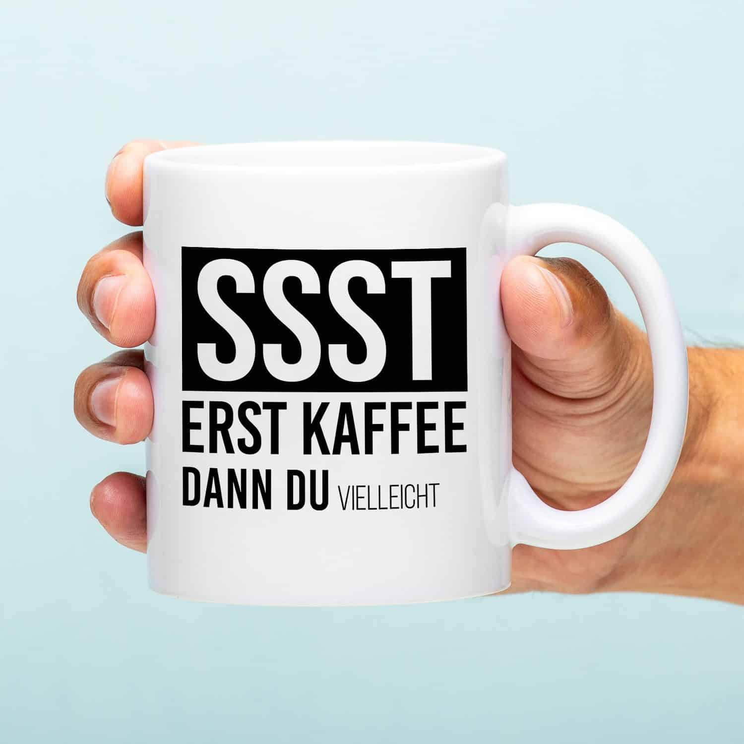 Tasse Erst Kaffee, dann du (vielleicht)
