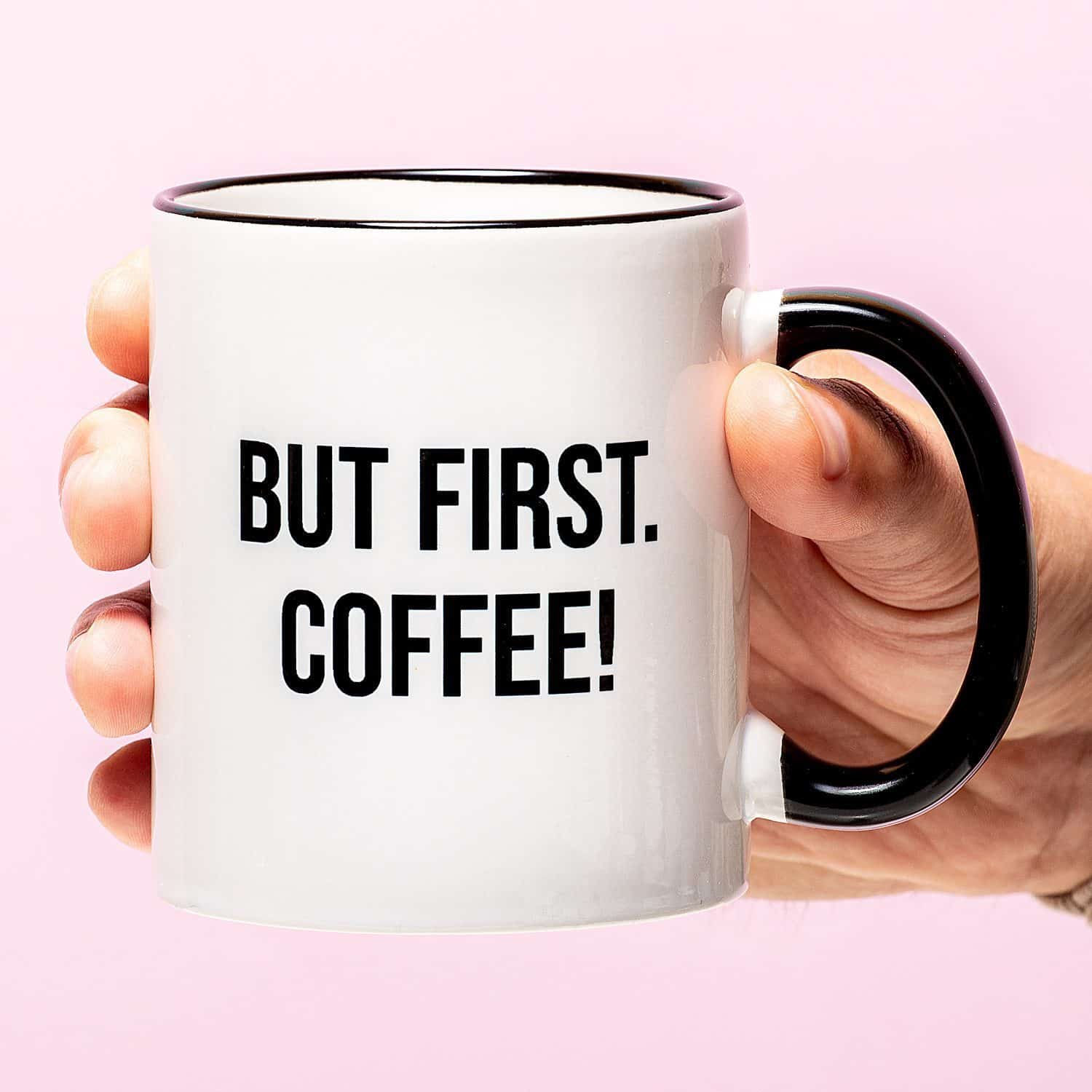 Tasse But First Coffee