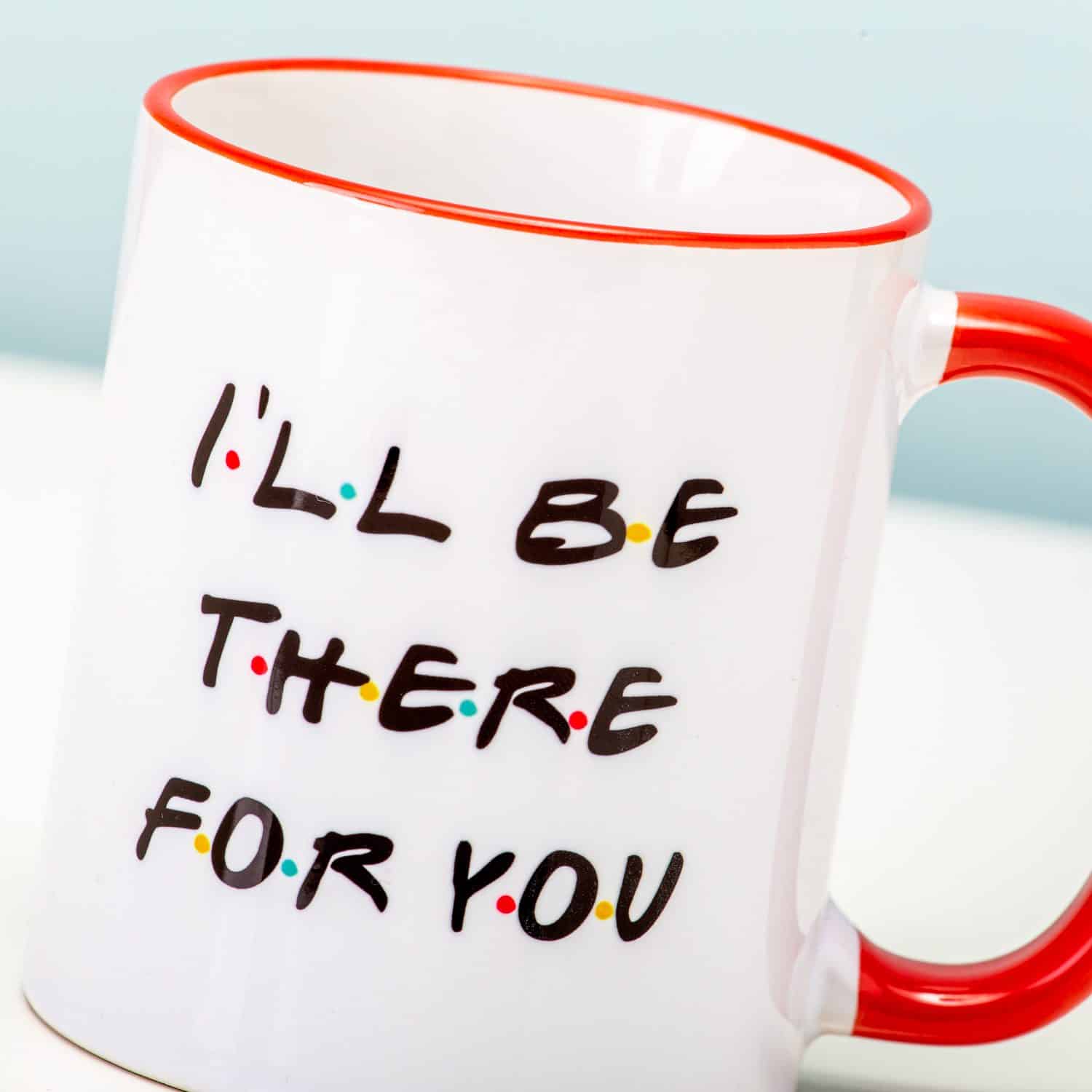 Friends, I&rsquo;ll Be There For You Tasse